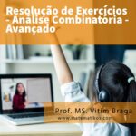 Resolução de Exercícios Análise Combinatória Avançados